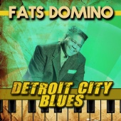 Fats Domino - Detroit City Blues