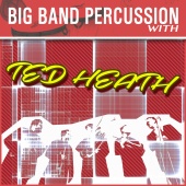 Ted Heath - Big Band Percussion with Ted Heath