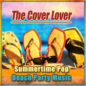 The Cover Lover - Summertime Pop - Beach Party Music