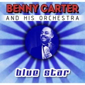 Benny Carter And His Orchestra - Blue Star