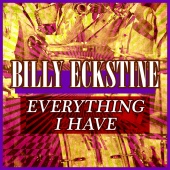 Billy Eckstine - Everything I Have