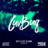 LuvBug - Best Is Yet To Come [Remixes]
