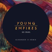 Young Empires - So Cruel [Alixander III Remix]