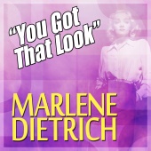 Marlene Dietrich - You Got That Look