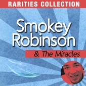 Smokey Robinson & The Miracles - Rarities Collection