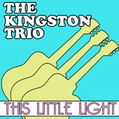The Kingston Trio - This Little Light