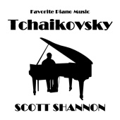 Scott Shannon - Favorite Piano Music - Tchaikovsky