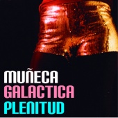 Muñeca Galáctica - Plenitud