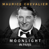 Maurice Chevalier - Moonlight in Paris