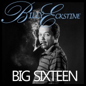 Billy Eckstine - Big Sixteen