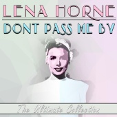 Lena Horne - Lena Horne: Don't Pass Me By - The Ultimate Collection