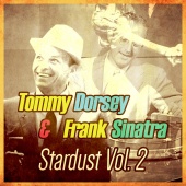 Tommy Dorsey & Frank Sinatra - Stardust, Vol. 2