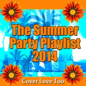 The Cover Lovers - The Summer Party Playlist 2014