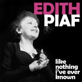 Edith Piaf - Like Nothing I've Known