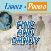 Charlie Parker - Fine and Dandy