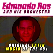 Edmundo Ros & His Orchestra - Original Latin Music of the 40s