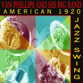 Van Phillips And His Band - Van Phillips and His Big Band - American 1920 Jazz Swing