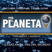 Ricardo Larrea - Por el Planeta - 17 Días en el Fin del Mundo