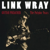Link Wray - Guitar Preacher - The Polydor Years