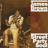 James Brown - Street Party Soul