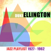 Duke Ellington - Jazz Playlist 1927-1962
