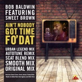 Bob Baldwin - Ain't Nobody Got Time Fo' Dat - Summer Mix Pack