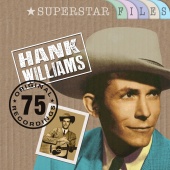 Hank Williams - Superstar Files (75 Original Recordings)