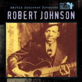 Robert Johnson - Martin Scorsese Presents The Blues: Robert Johnson