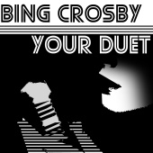 Bing Crosby - Your Duet
