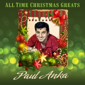Paul Anka - All Time Christmas Greats (Plus Bonus Tracks)