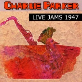 Charlie Parker - Live Jams 1947