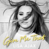 Lisa Ajax - Give Me That