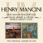 Henry Mancini - Our Man In Hollywood/ Dear Heart & Other Songs About Love