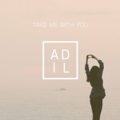 Adil - Take Me With You