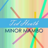 Ted Heath - Minor Mambo