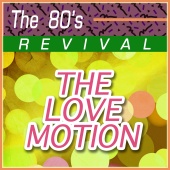 The Love Motion - The 80's Revival