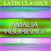 Amalia Rodriguez - Latin Classics - Amalia Rodriguez