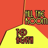 Ted Heath - Fill the Room