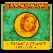 Dinah Shore - Taking a Chance on Love