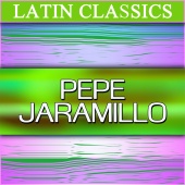 Pepe Jaramillo - Latin Classics: Pepe Jaramillo