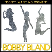 Bobby Bland - Don't Want No Women