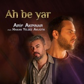Arif Akpınar - Ah Be Yar (feat. Hakan Yelbiz) (Akustik)