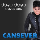 Cansever - Doya Doya Arabesk 2016