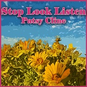 Patsy Cline - Stop Look Listen