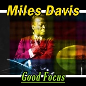 Miles Davis - Good Focus