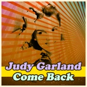 Judy Garland - Come Back