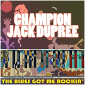 Champion Jack Dupree - The Blues Got Me Rockin'
