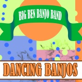 Big Ben Banjo Band - Dancing Banjos