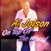 Al Jolson - On Top of the World