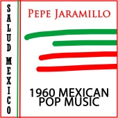 Pepe Jaramillo - Salud Mexico - 1960 Mexican Pop Music